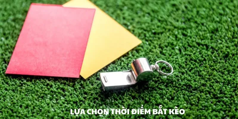 Lựa chọn thời điểm đặt cược